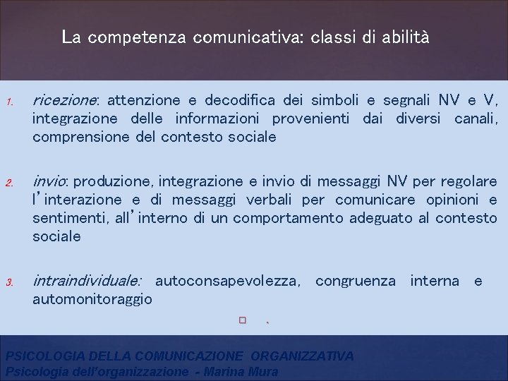 La competenza comunicativa: classi di abilità 1. ricezione: attenzione e decodifica dei simboli e