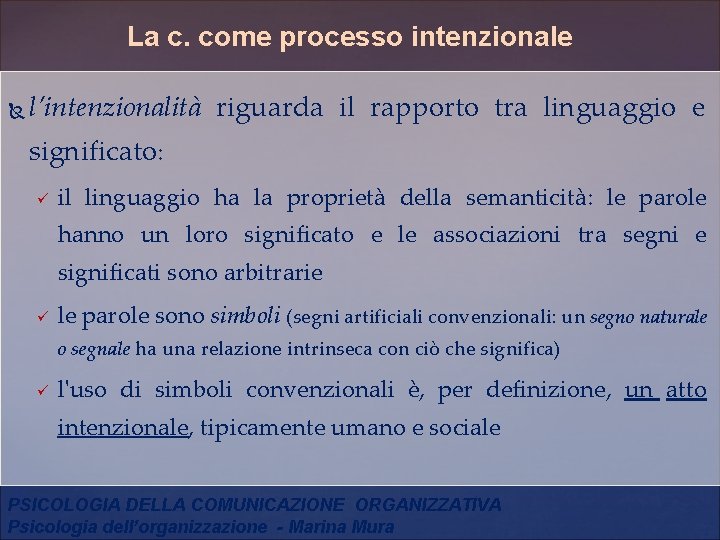 La c. come processo intenzionale l’intenzionalità riguarda il rapporto tra linguaggio e significato: ü