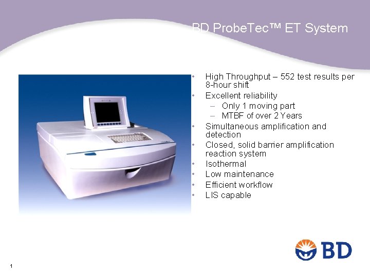 BD Probe. Tec™ ET System • • 1 High Throughput – 552 test results