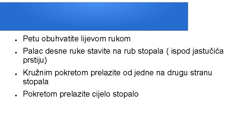 ● ● Petu obuhvatite lijevom rukom Palac desne ruke stavite na rub stopala (