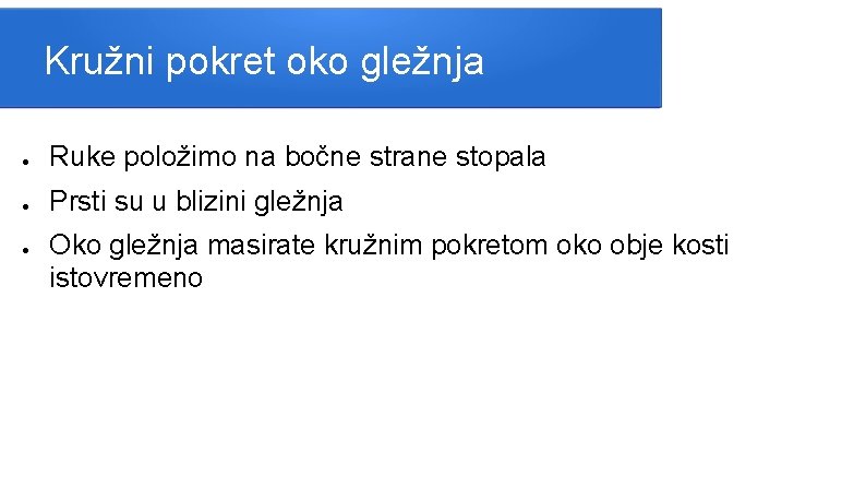 Kružni pokret oko gležnja ● Ruke položimo na bočne strane stopala ● Prsti su