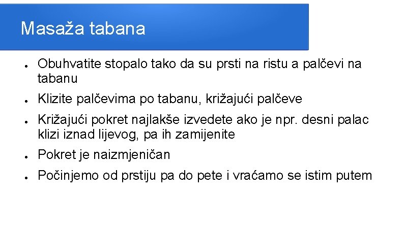 Masaža tabana ● ● ● Obuhvatite stopalo tako da su prsti na ristu a