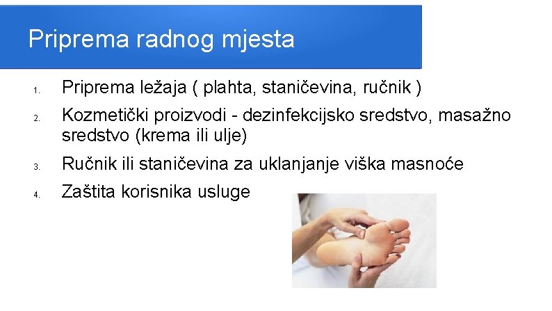 Priprema radnog mjesta 1. 2. Priprema ležaja ( plahta, staničevina, ručnik ) Kozmetički proizvodi