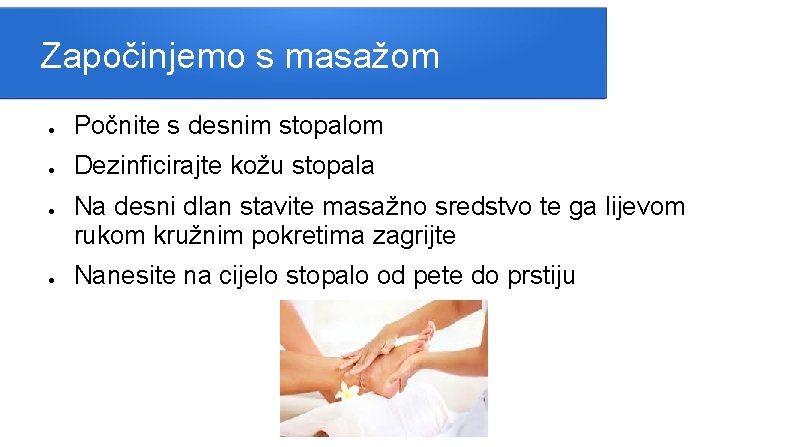 Započinjemo s masažom ● Počnite s desnim stopalom ● Dezinficirajte kožu stopala ● ●