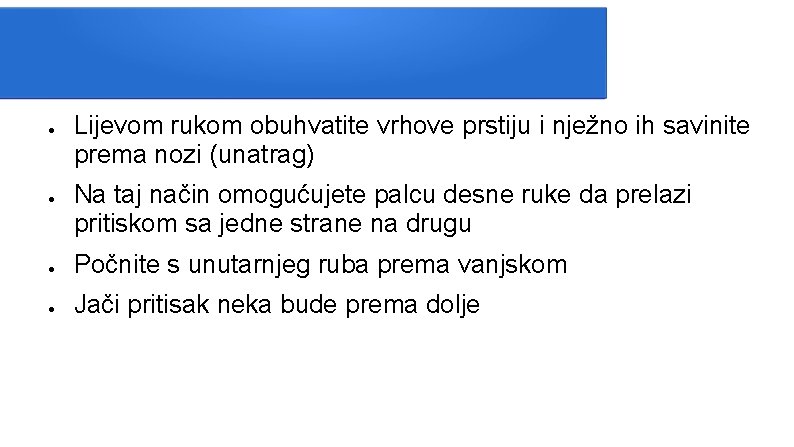 ● ● Lijevom rukom obuhvatite vrhove prstiju i nježno ih savinite prema nozi (unatrag)