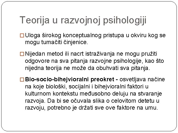 Teorija u razvojnoj psihologiji � Uloga širokog konceptualnog pristupa u okviru kog se mogu