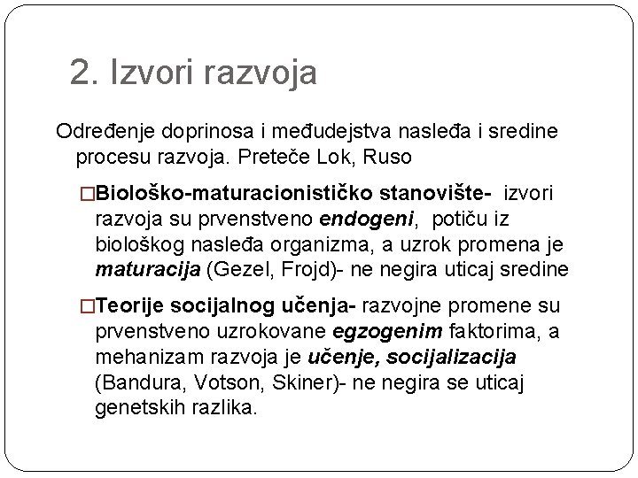 2. Izvori razvoja Određenje doprinosa i međudejstva nasleđa i sredine procesu razvoja. Preteče Lok,