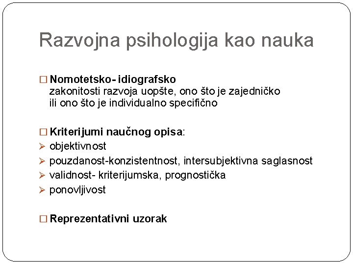 Razvojna psihologija kao nauka � Nomotetsko- idiografsko zakonitosti razvoja uopšte, ono što je zajedničko