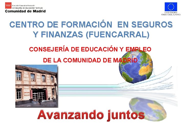 CENTRO DE FORMACIÓN EN SEGUROS Y FINANZAS (FUENCARRAL) CONSEJERÍA DE EDUCACIÓN Y EMPLEO DE