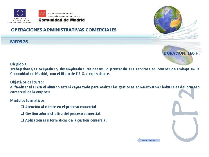 OPERACIONES ADMINISTRATIVAS COMERCIALES MF 0976 DURACIÓN: 160 H. Dirigido a: Trabajadores/as ocupados y desempleados,