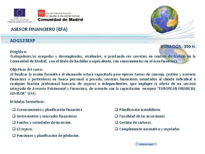 ASESOR FINANCIERO (EFA) ADGS 23 EXP DURACIÓN: 350 H. Dirigido a: Trabajadores/as ocupados y