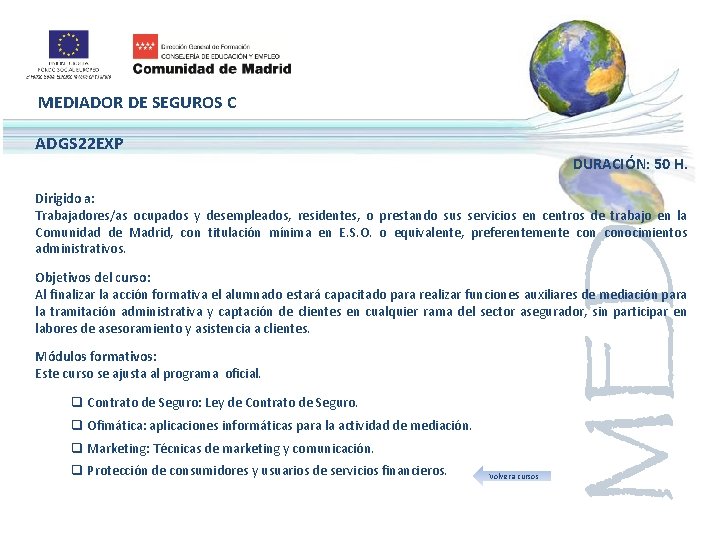 MEDIADOR DE SEGUROS C ADGS 22 EXP DURACIÓN: 50 H. Dirigido a: Trabajadores/as ocupados