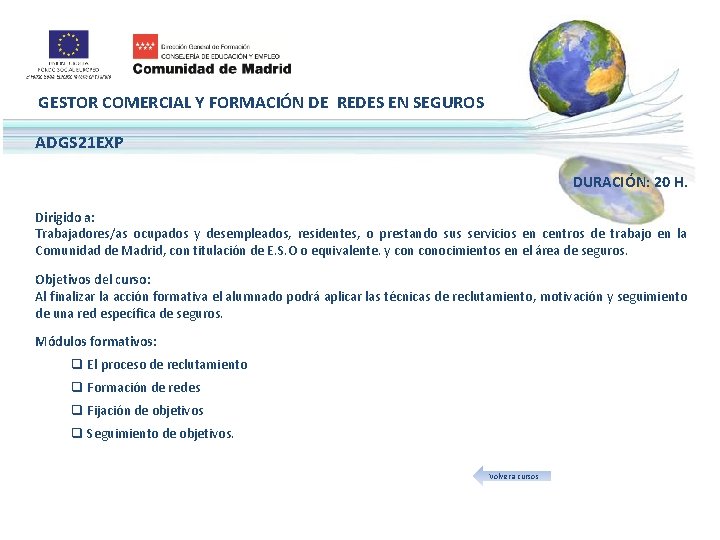 GESTOR COMERCIAL Y FORMACIÓN DE REDES EN SEGUROS ADGS 21 EXP DURACIÓN: 20 H.