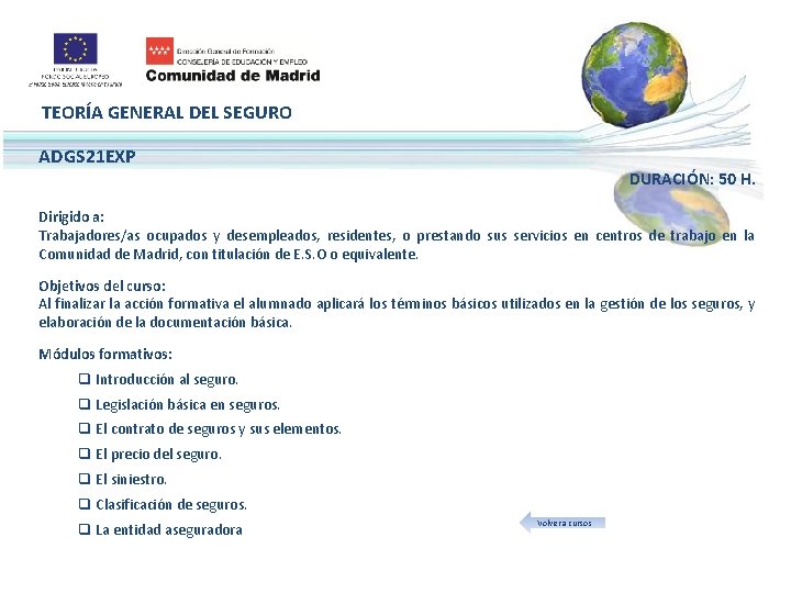 TEORÍA GENERAL DEL SEGURO ADGS 21 EXP DURACIÓN: 50 H. Dirigido a: Trabajadores/as ocupados