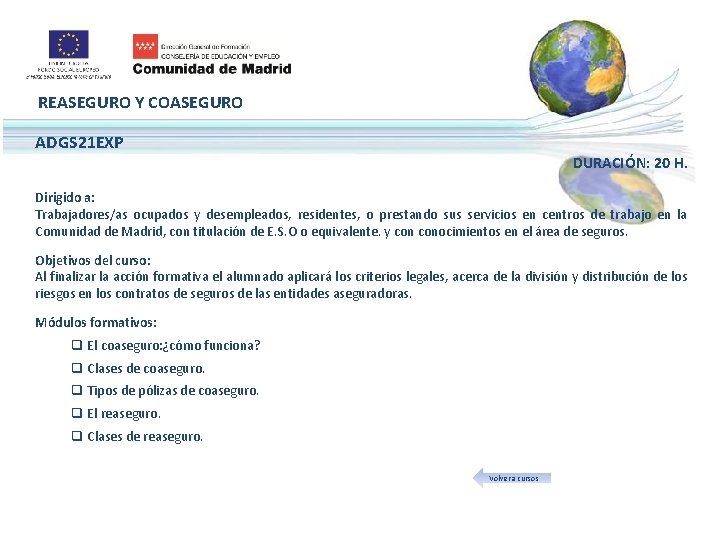 REASEGURO Y COASEGURO ADGS 21 EXP DURACIÓN: 20 H. Dirigido a: Trabajadores/as ocupados y