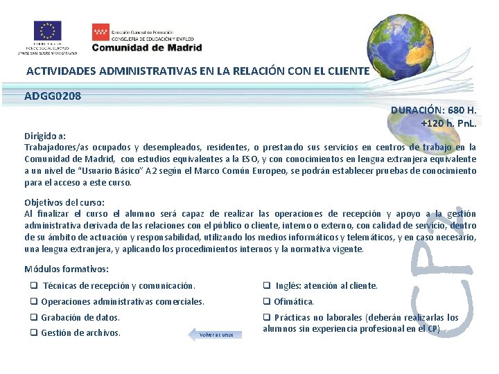 ACTIVIDADES ADMINISTRATIVAS EN LA RELACIÓN CON EL CLIENTE ADGG 0208 DURACIÓN: 680 H. +120