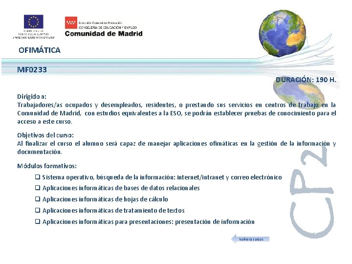 OFIMÁTICA MF 0233 DURACIÓN: 190 H. Dirigido a: Trabajadores/as ocupados y desempleados, residentes, o