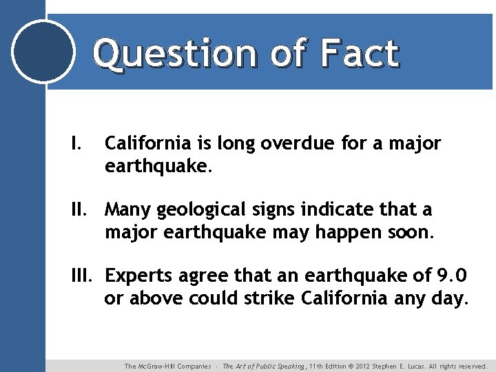 Question of Fact I. California is long overdue for a major earthquake. II. Many