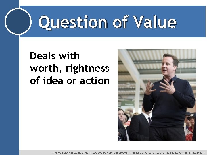 Question of Value Deals with worth, rightness of idea or action The Mc. Graw-Hill