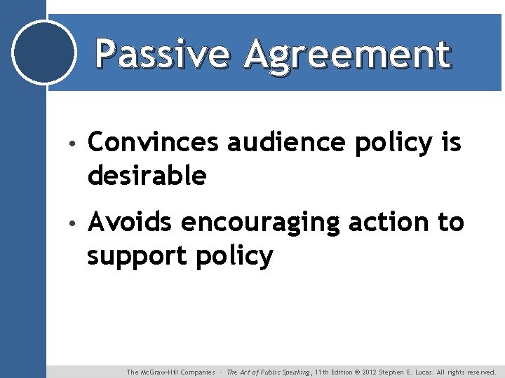 Passive Agreement • Convinces audience policy is desirable • Avoids encouraging action to support