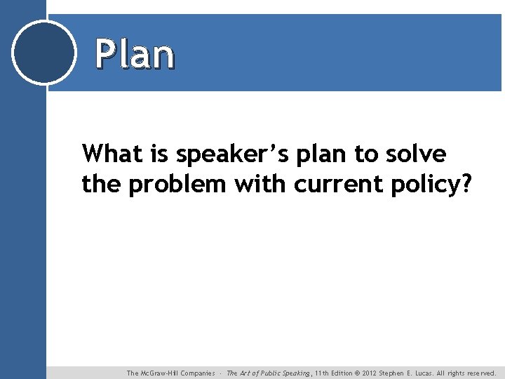 Plan What is speaker’s plan to solve the problem with current policy? The Mc.