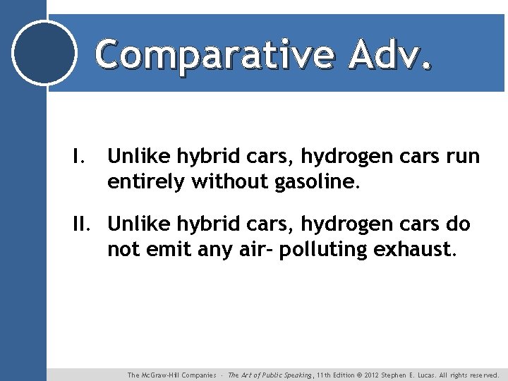 Comparative Adv. I. Unlike hybrid cars, hydrogen cars run entirely without gasoline. II. Unlike