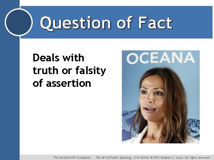 Question of Fact Deals with truth or falsity of assertion The Mc. Graw-Hill Companies