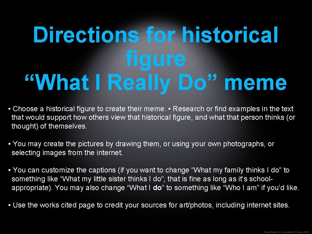 Directions for historical figure “What I Really Do” meme • Choose a historical figure