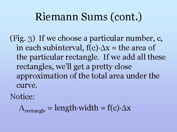 Riemann Sums (cont. ) (Fig. 3) If we choose a particular number, c, in