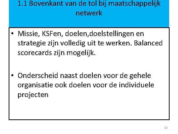 1. 1 Bovenkant van de tol bij maatschappelijk netwerk • Missie, KSFen, doelstellingen en