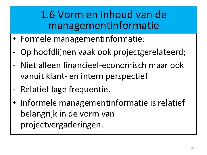 1. 6 Vorm en inhoud van de managementinformatie bij pionier • Formele managementinformatie: -