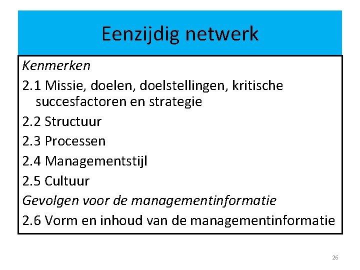 Eenzijdig netwerk Kenmerken 2. 1 Missie, doelen, doelstellingen, kritische succesfactoren en strategie 2. 2