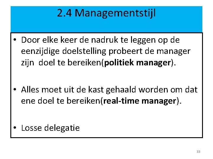 2. 4 Managementstijl • Door elke keer de nadruk te leggen op de eenzijdige 2. 4 Managementstijl • Door elke keer de nadruk te leggen op de eenzijdige