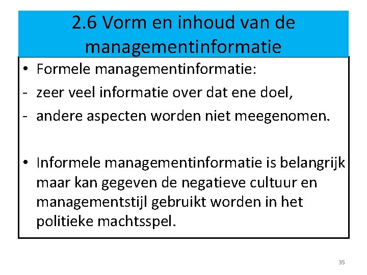 2. 6 Vorm en inhoud van de managementinformatie • Formele managementinformatie: - zeer veel