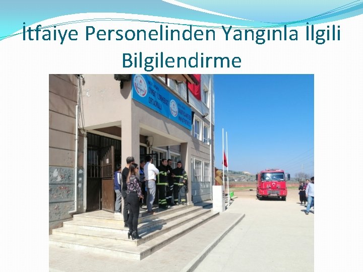 İtfaiye Personelinden Yangınla İlgili Bilgilendirme 