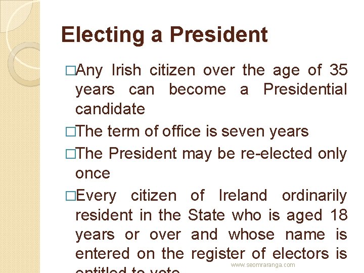 Electing a President �Any Irish citizen over the age of 35 years can become