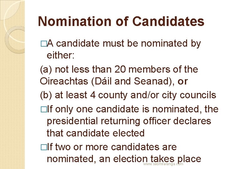 Nomination of Candidates �A candidate must be nominated by either: (a) not less than