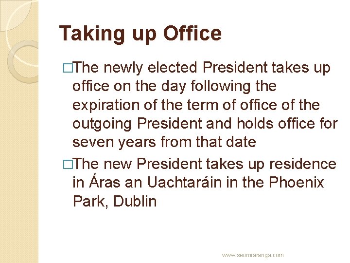 Taking up Office �The newly elected President takes up office on the day following