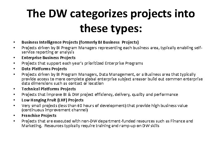 The DW categorizes projects into these types: • • • Business Intelligence Projects (formerly