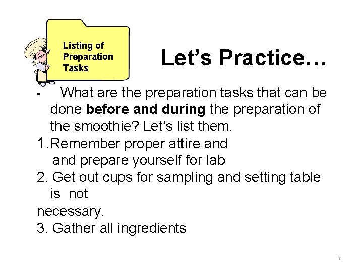 Listing of Preparation Tasks • Let’s Practice… What are the preparation tasks that can