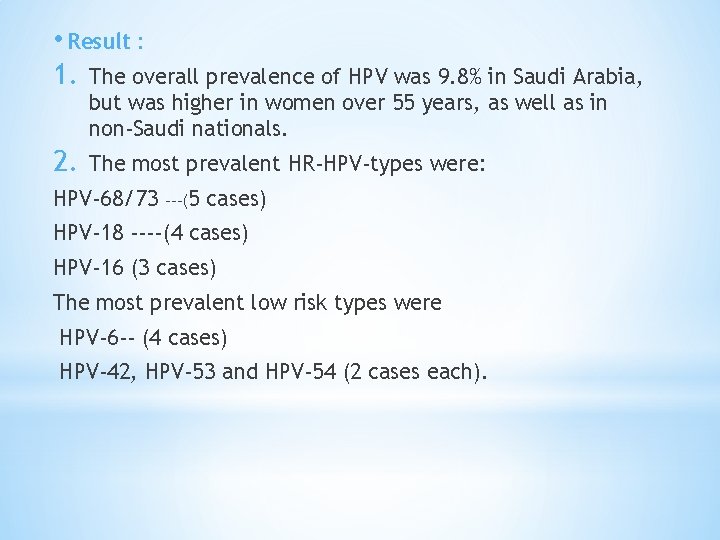  • Result : 1. The overall prevalence of HPV was 9. 8% in