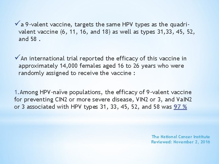 üa 9 -valent vaccine, targets the same HPV types as the quadri- valent vaccine