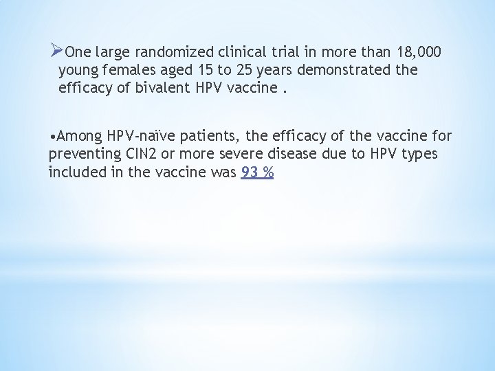 ØOne large randomized clinical trial in more than 18, 000 young females aged 15 ØOne large randomized clinical trial in more than 18, 000 young females aged 15