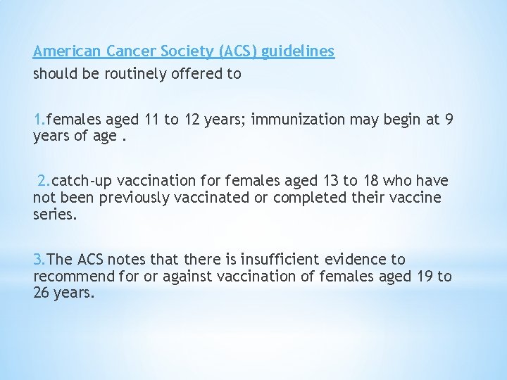 American Cancer Society (ACS) guidelines should be routinely offered to 1. females aged 11