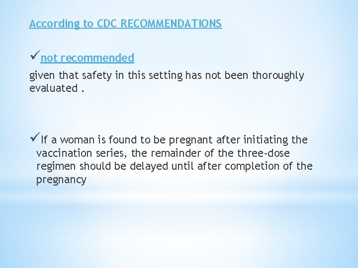 According to CDC RECOMMENDATIONS ünot recommended given that safety in this setting has not