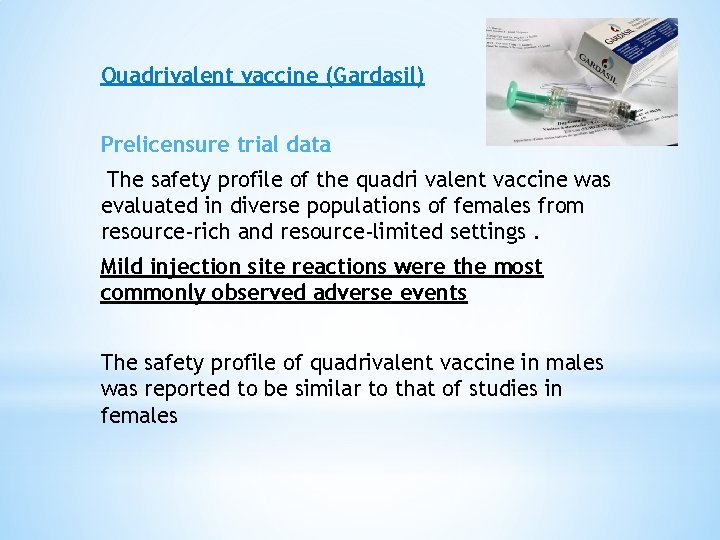 Quadrivalent vaccine (Gardasil) Prelicensure trial data The safety profile of the quadri valent vaccine