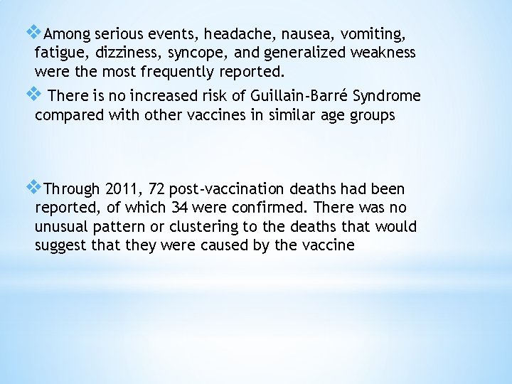 v. Among serious events, headache, nausea, vomiting, fatigue, dizziness, syncope, and generalized weakness were