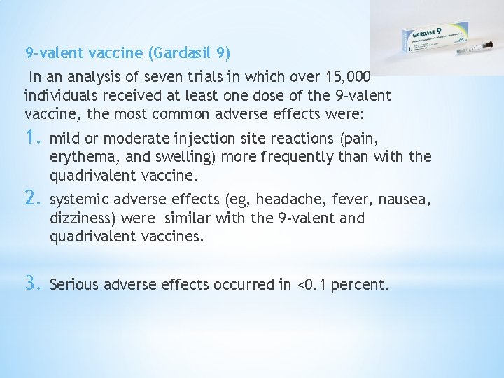 9 -valent vaccine (Gardasil 9) In an analysis of seven trials in which over