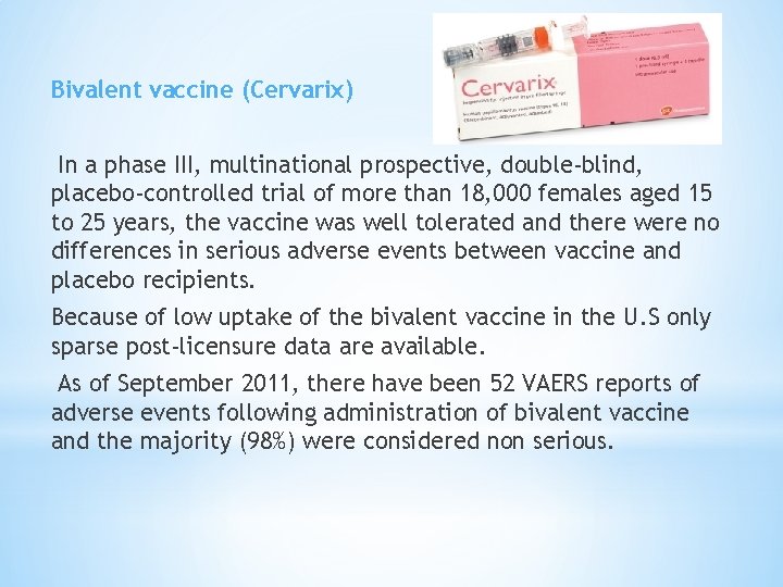 Bivalent vaccine (Cervarix) In a phase III, multinational prospective, double-blind, placebo-controlled trial of more