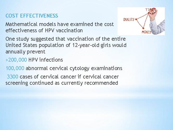 COST EFFECTIVENESS Mathematical models have examined the cost effectiveness of HPV vaccination One study